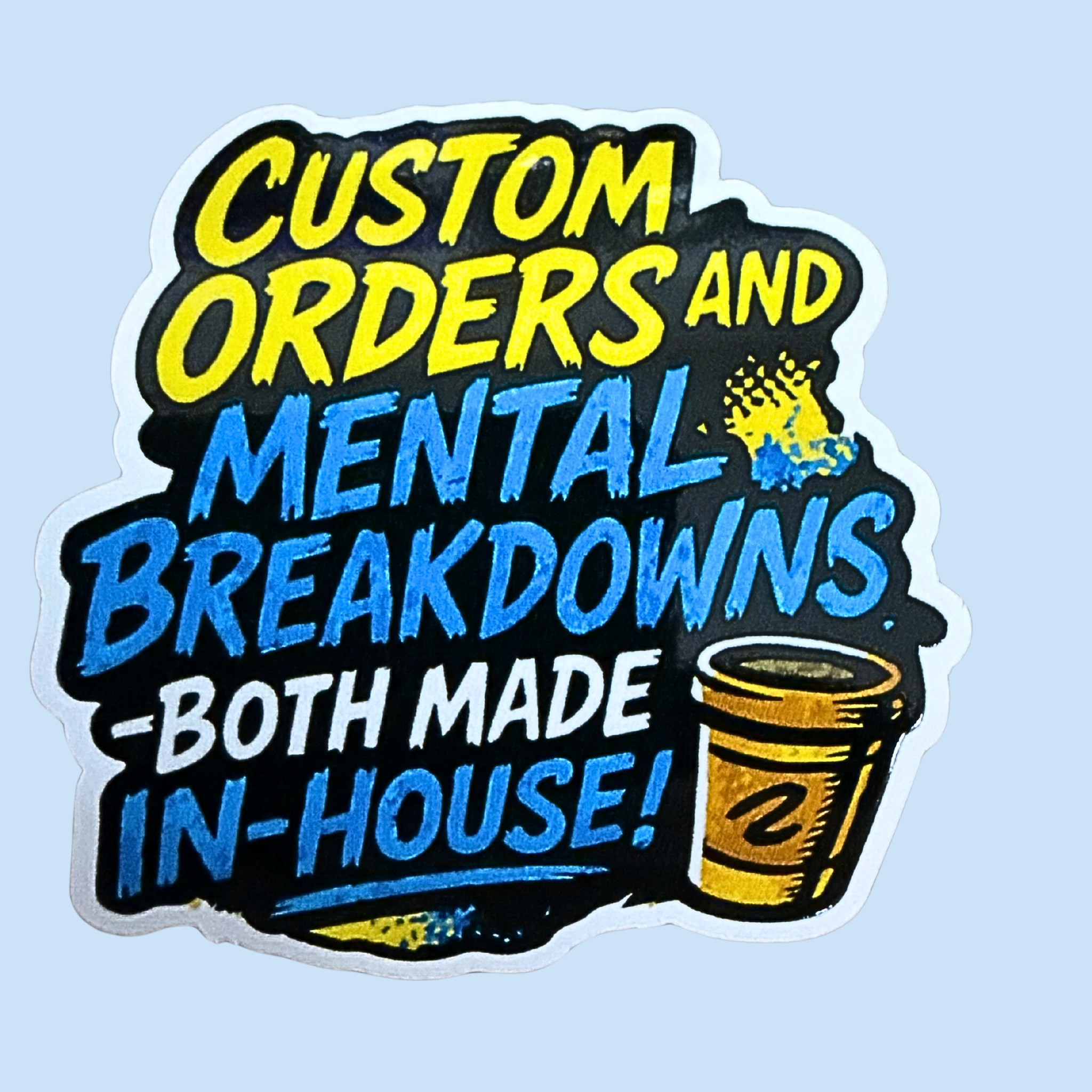 Custom Orders and Mental Breakdowns Sticker - Vinyl
