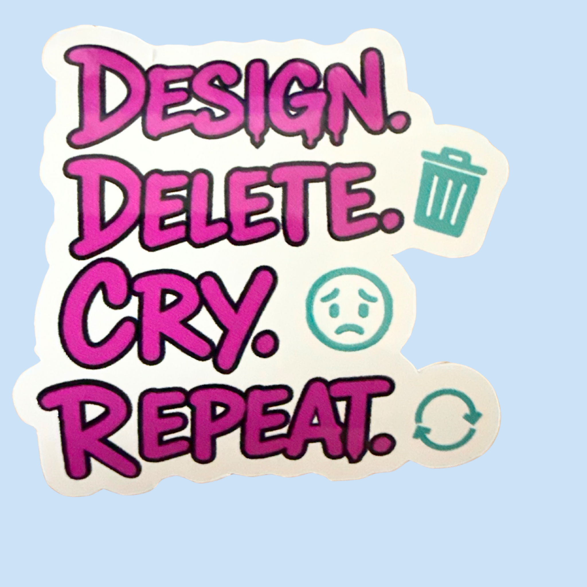 Design Delete Cry Repeat Sticker - Vinyl