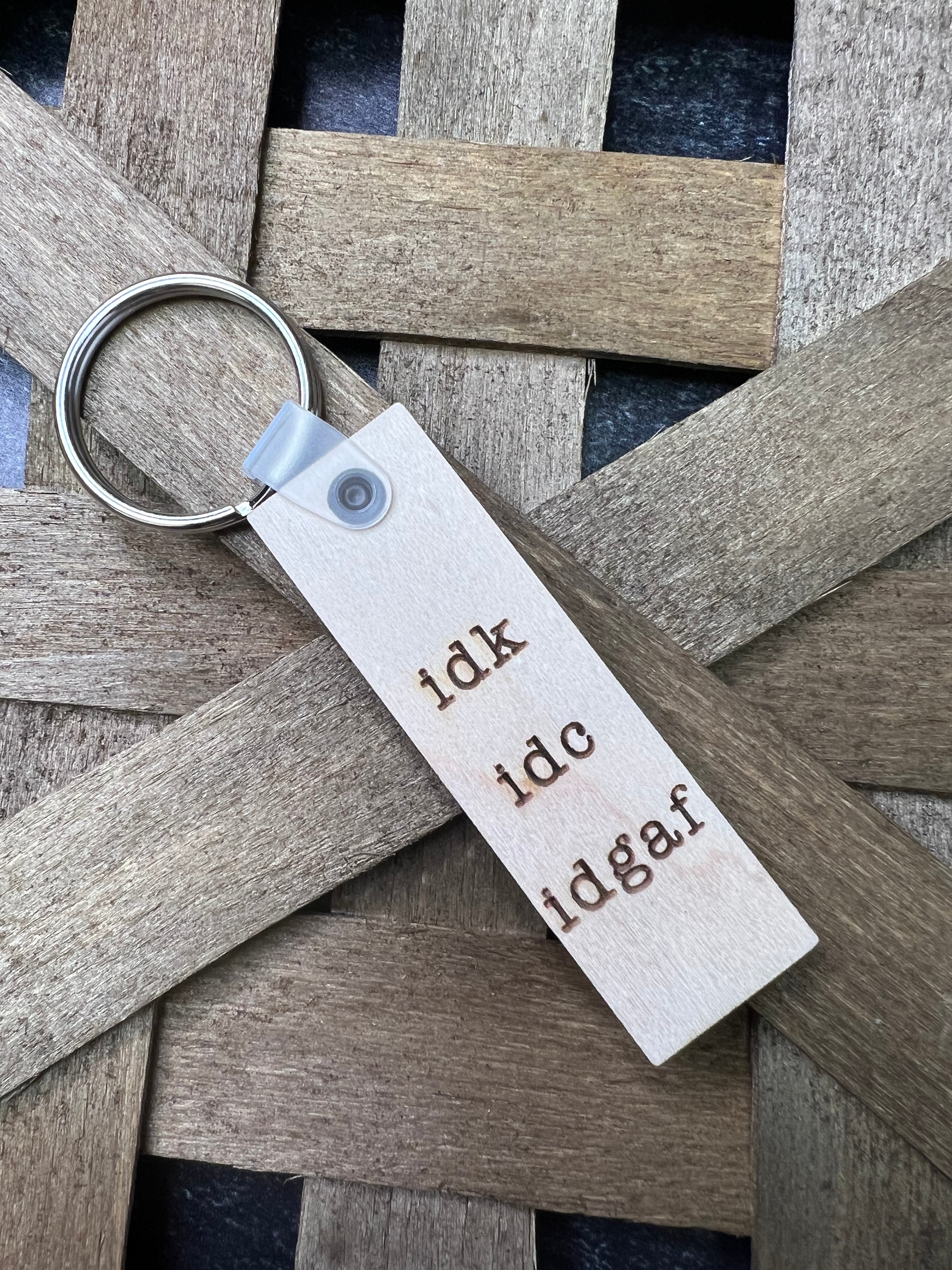 Key chain - idk, idc, idgaf